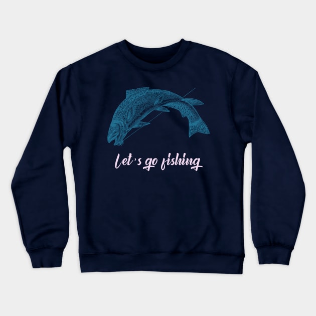 Let's Go Fishing (blue trout drawing) Crewneck Sweatshirt by PersianFMts
